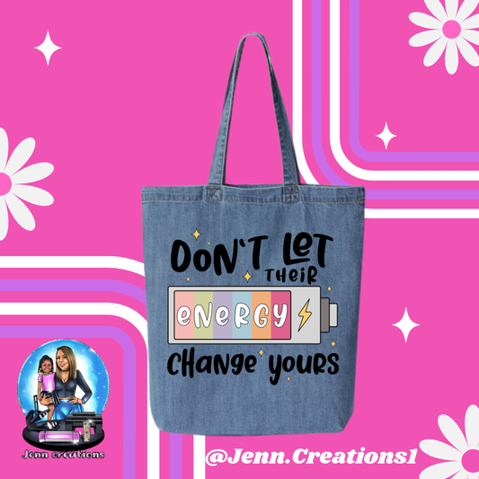 Don't Let Their Energy Change Yours ToteBag