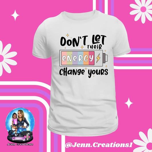 Don't Let Their  Energy  Change Yours